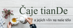 Čaje tianDe a jejich vliv na naše tělo